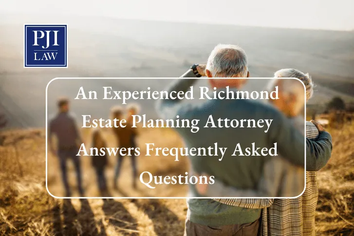 An Experienced Richmond Estate Planning Attorney Answers Frequently Asked Questions