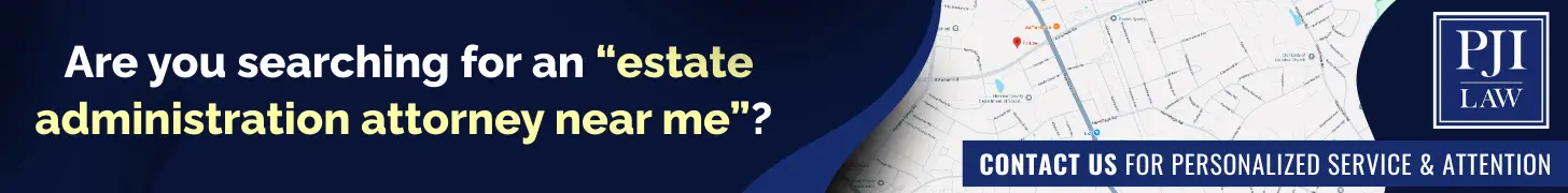 Are you searching for an “estate administration attorney near me”