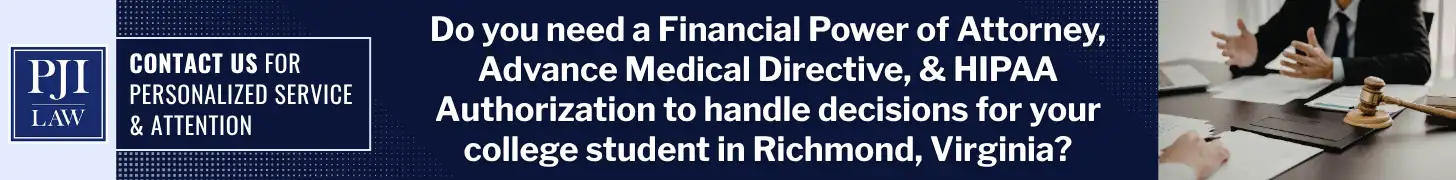 Do you need a Financial Power of Attorney, Advance Medical Directive, & HIPAA Authorization to handle decisions for your college student in Richmond, Virginia_