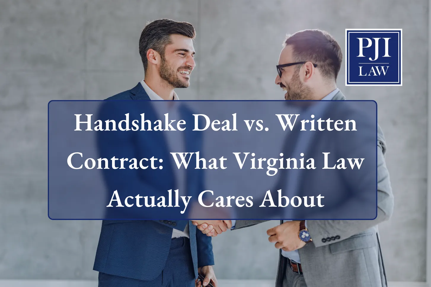 Handshake Deal vs. Written Contract: What Virginia Law Actually Cares About