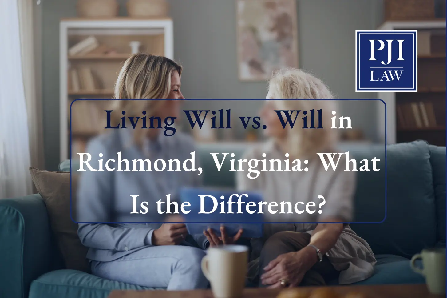 Living Will vs. Will in Richmond, Virginia: What Is the Difference?
