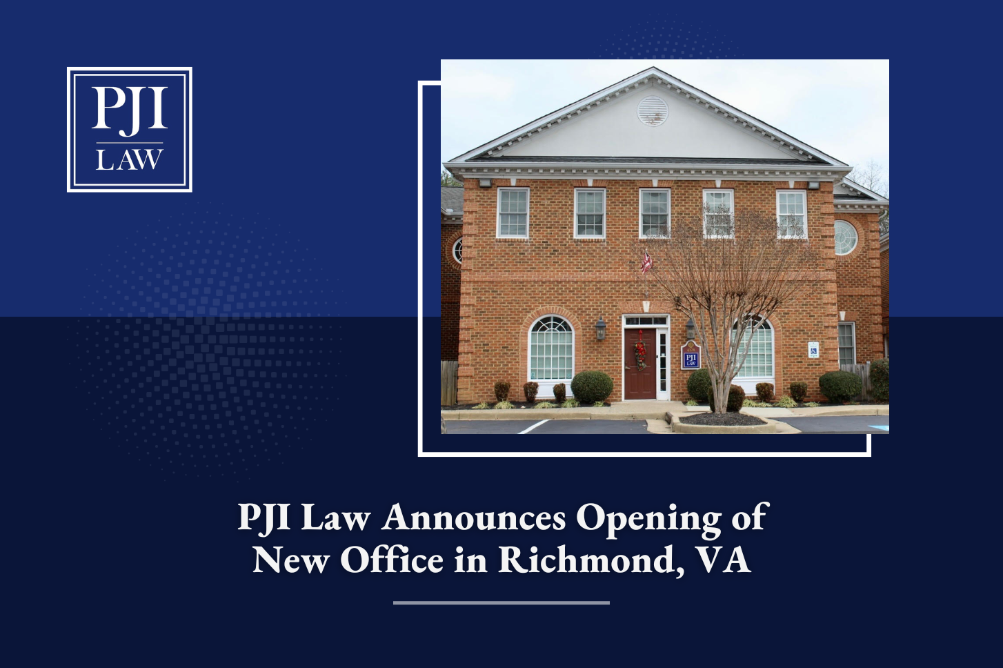 PJI Law Announces Opening of New Office in Richmond, VA