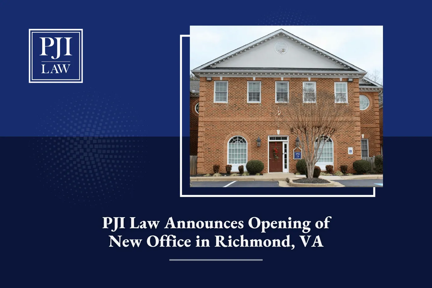 PJI Law Announces Opening of New Office in Richmond, VA