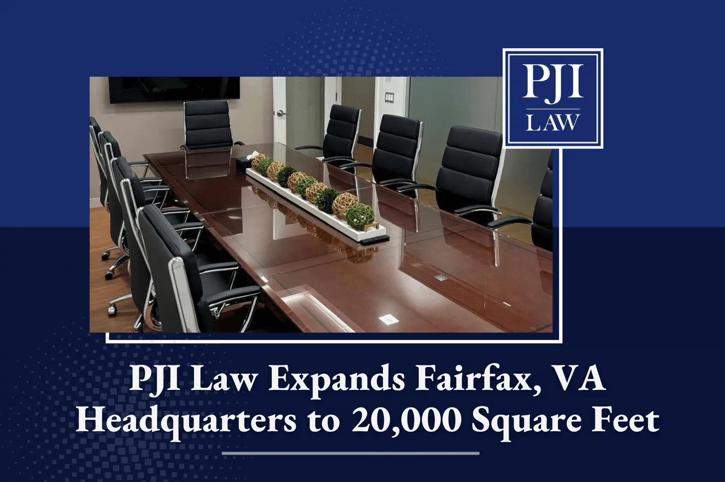 PJI Law Expands Fairfax, VA Headquarters to 20,000 Square Feet