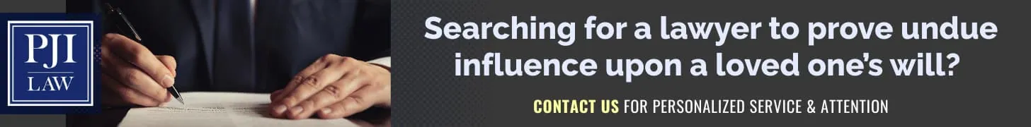 Searching for a lawyer to prove undue influence upon a loved one’s will