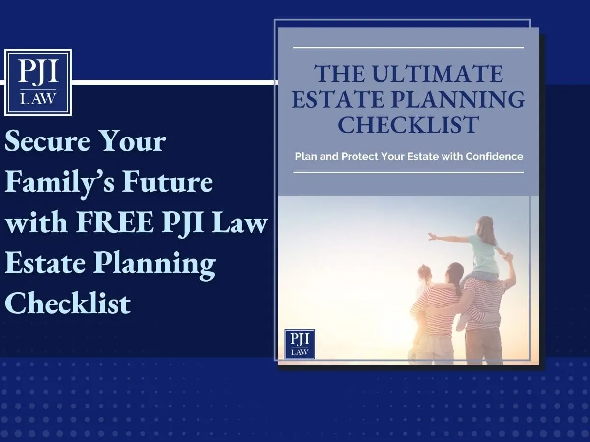 Secure Your Family’s Future with FREE PJI Law Estate Planning Checklist