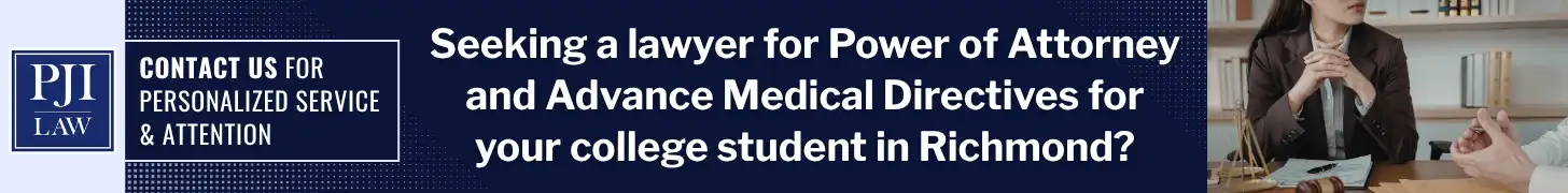 Seeking a lawyer for Power of Attorney and Advance Medical Directives for your college student in Richmond_